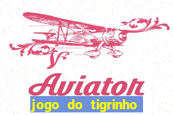 jogo do tigrinho plataforma de r$ 5